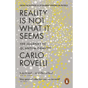 Reality Is Not What It Seems: The Journey To Quantum Gravity  - Carlo Rovelli