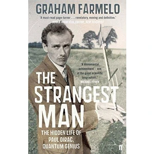 The Strangest Man: The Hidden Life Of Paul Dirac, Quantum Genius  - Graham Farmelo