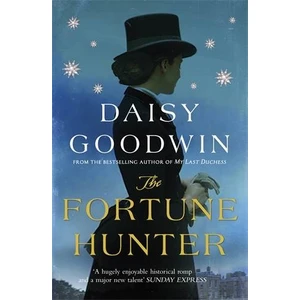 The Fortune Hunter - Daisy Goodwin