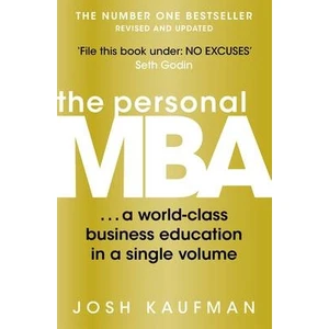 The Personal Mba: A World-Class Business Education In A Single Volume  - Josh Kaufman