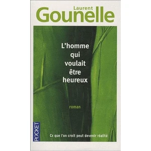 L'homme Qui Voulait Etre Heureux  - Laurent Gounelle