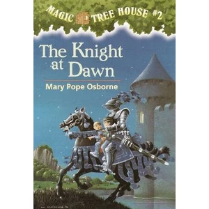 Magic Tree House 2: The Knight At Dawn  - Mary Pope Osborne