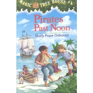 Magic Tree House 4: Pirates Past Noon  - Mary Pope Osborne