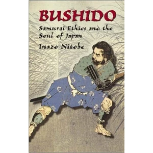 Bushido: Samurai Ethics And The Soul Of Japan - Inazo O. Nitobe