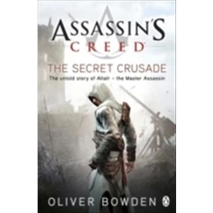 Assassin's Creed: The Secret Crusade  - Oliver Bowden