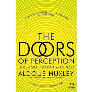 The Doors Of Perception, Heaven And Hell  - Aldous Huxley