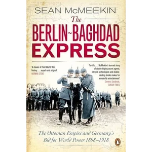 The Berlin-Baghdad Express  - Sean McMeekin