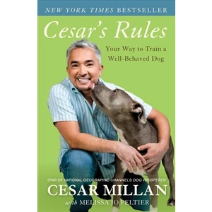Cesar's Rules: Your Way To Train A Well Behaved Dog  - Cesar Millan