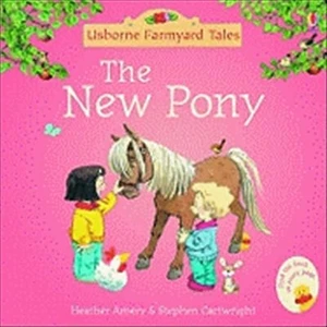 Farmyard Tales Mini Books: The New Pony  - Heather Amery