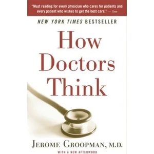 How Doctors Think  - Jerome Groopman