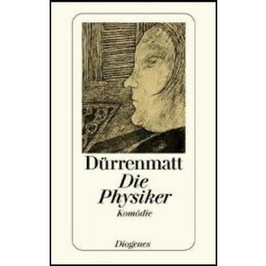 Die Physiker: Eine Komodie In Zwei Akten  - Friedrich Dürrenmatt