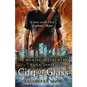 Mortal Instruments 3: City Of Glass  - Cassandra Clare