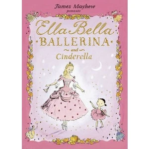 Ella Bella Balerina And Cindrella - James Mayhew