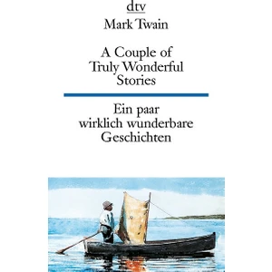 A Couple Of Truly Wonderful Stories / Ein Paar Wirklich Wunderbare Geschichten (Zweisprachig) - Mark Twain