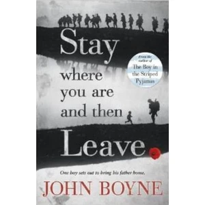 Stay Where You Are And Then Leave  - John Boyne