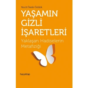 Yaşamın Gizli İşaretleri - Yaklaşan Hadiselerin Metafiziği - Mecit Ömür Öztürk