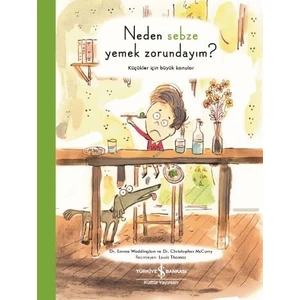 Neden Sebze Yemek Zorundayım? Küçükler İçin Büyük Konular - Emma Waddıngton