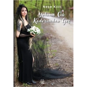 Yoluma Çık Kaderimden Geç - Neşe Kılıç