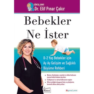Bebekler Ne İster : 0-2 Yaş Bebekler İçin - Elif Pınar Çakır