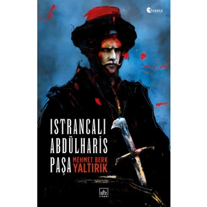 İstrancalı Abdülharis Paşa - Mehmet Berk Yaltırık