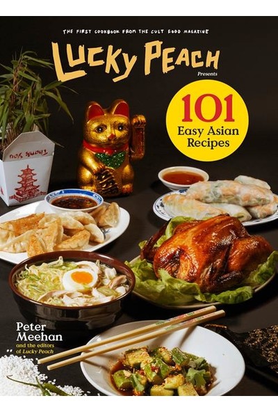 Lucky Peach Presents 101 Easy Asian Recipes - Peter Meehan