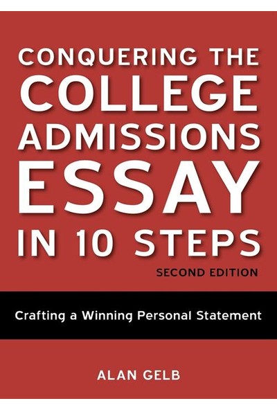 Conquering the College Admissions Essay in 10 Steps (2nd ed.) - Alan Gelb