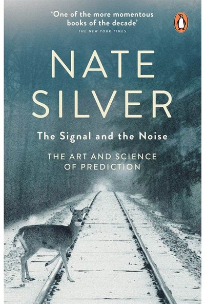 The Signal And The Noise: The Art And Science Of Prediction - Nate Silver