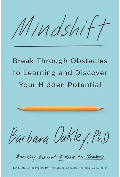 Mindshift: Break Through Obstacles To Learning And Discover Your Hidden Potential - Barbara Oakley