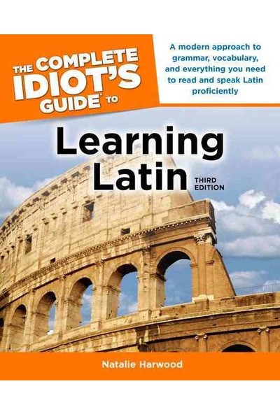 The Complete Idiot's Guide To Learning Latin - Natalie Harwood