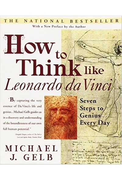 How To Think Like Leonardo Da Vinci: Seven Steps To Genius Every Day - Michael J. Gelb