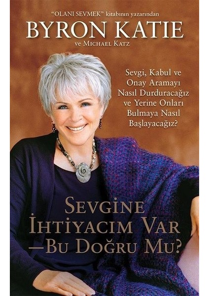 Sevgine İhtiyacım Var Bu Doğru Mu? - Byron Katie