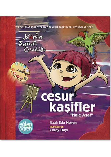 Eğlen Öğren Nar'In Sanat Günlüğü Cesur Kaşifler-Hale Asaf