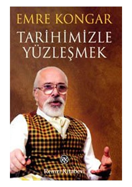 Tarihimizle Yüzleşmek - Emre Kongar