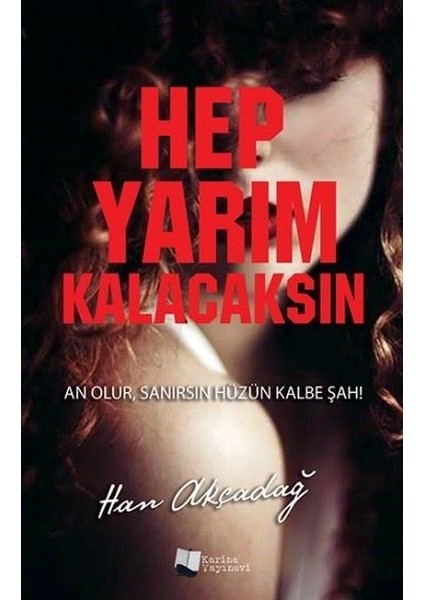 Hep Yarım Kalacaksın - Han Akçadağ