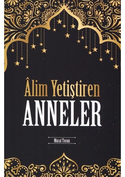 Alim Yetiştiren Anneler - Murat Tosun