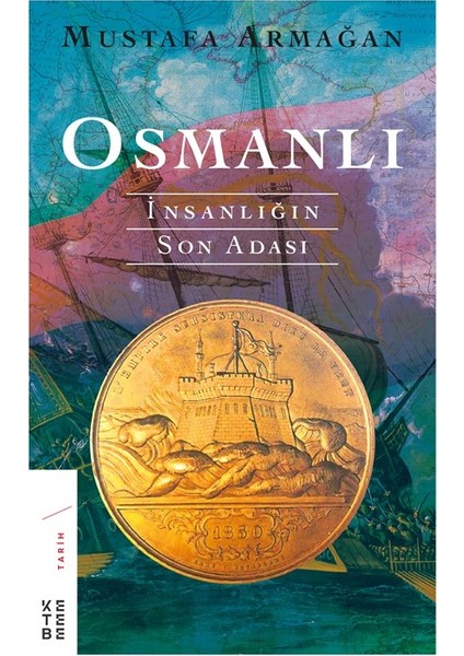 Osmanlı: İnsanlığın Son Adası - Mustafa Armağan