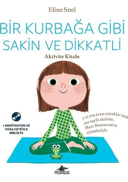 Bir Kurbağa Gibi Sakin Ve Dikkatli  Aktivite Kitabı (Ücretsiz Meditasyon Ve Yoga Cd’Siyle Birlikte) - Eline Snel