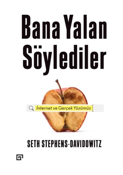 Bana Yalan Söylediler: İnternet Ve Gerçek Yüzümüz - Seth Stephens Davidowitz