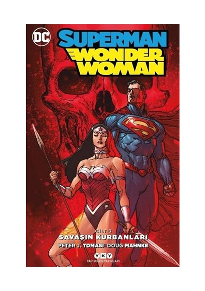 Superman / Wonder Woman Cilt 3: Savaşın Kurbanları - Peter J. Tomasi