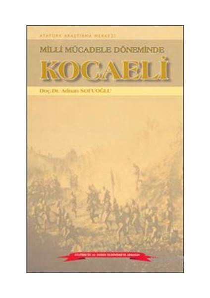 Milli Mücadele Döneminde Kocaeli-Adnan Sofuoğlu