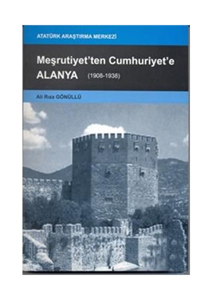 Meşrutiyetten Cumhuriyete Alanya-Ali Rıza Gönüllü