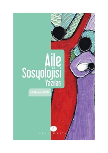 Açılım Kitap Aile Sosyolojisi Yazıları-Mustafa Aydın