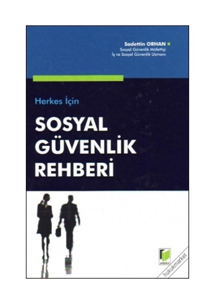 Herkes İçin Sosyal Güvenlik Rehberi-Sadettin Orhan
