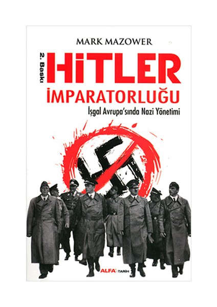 Hitler İmparatorluğu: İşgal Avrupa'sında Nazi Yönetimi - Mark Mazower