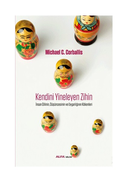 Kendini Yineleyen Zihin - İnsan Dilinin, Düşüncesinin Ve Uygarlığının Kökenleri-Michael C. Corballis