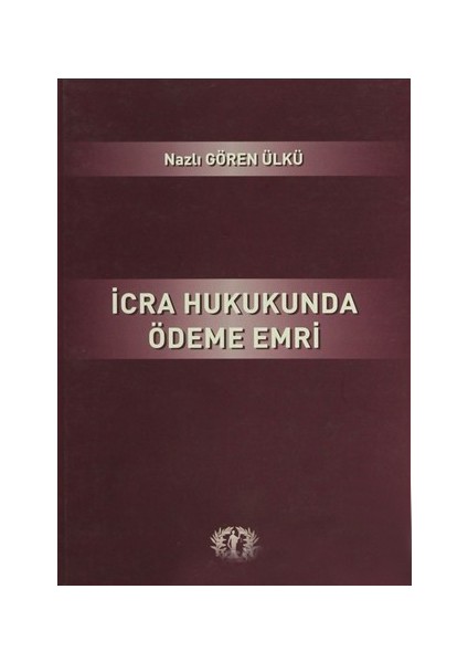 İcra Hukukunda Ödeme Emri-Nazlı Gören Ülkü