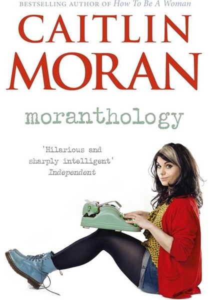 Moranthology - Caitlin Moran