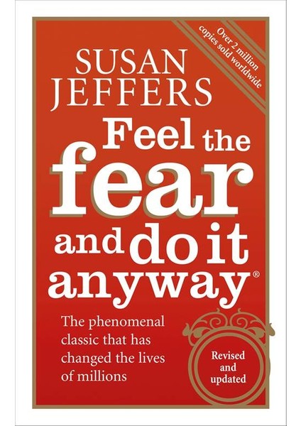 Feel the Fear and Do It Anyway - Susan Jeffers