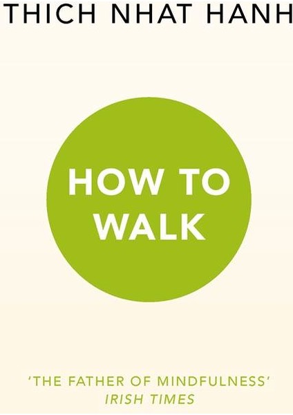 How To Walk - Thich Nhat Hanh