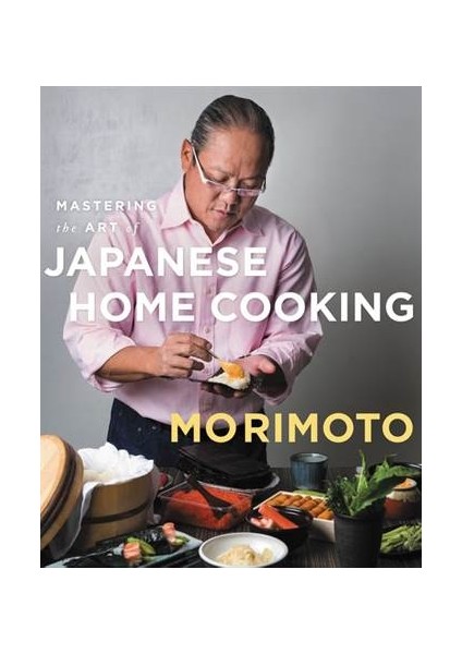 Mastering the Art of Japanese Home Cooking - Masaharu Morimoto